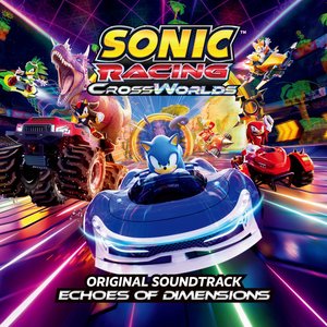 Zdjęcia dla 'Sonic Racing: CrossWorlds Original Soundtrack - Echoes of Dimensions'
