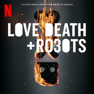 Immagine per 'Love, Death & Robots: Season 3 (Soundtrack from the Netflix Series)'