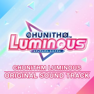 Image for 'CHUNITHM LUMINOUS ORIGINAL SOUND TRACK'