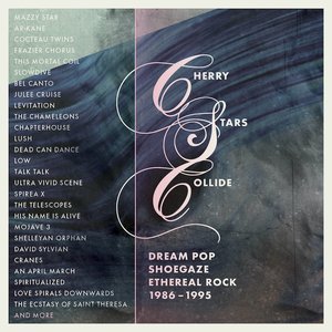 Immagine per 'Cherry Stars Collide: Dream Pop, Shoegaze & Ethereal Rock 1986-1995'