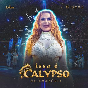 Immagine per 'Isso É Calypso na Amazônia - Bloco 2 (Ao Vivo)'