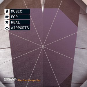 Image for 'Music For Real Airports - The One Escape Bar'