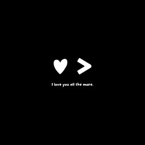Image for 'I love you all the more.'