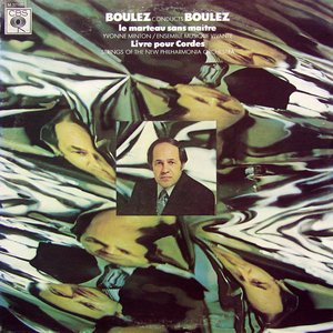 Image for 'Pierre Boulez: Le Marteau sans Maitre, Livre Pour Cordes'