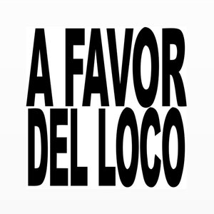 Bild für 'a favor del loco'