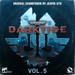Immagine per 'Warhammer 40,000: Darktide Vol. 5 (Original Soundtrack)'