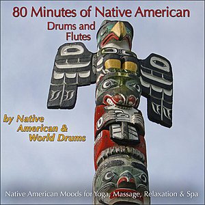 Image for '80 Minutes of Native American Drums & Flute (Native American Moods for Yoga, Massage, Relaxation & Spa)'