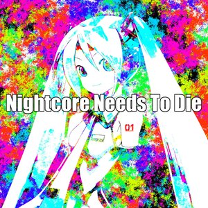 Image for 'Nightcore Needs To Die'