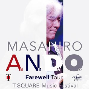 Image for '【 LIVE ＆ DOCUMENT 】　安藤正容 Farewell Tour " T-SQUARE Music Festival @LINE CUBE SHIBUYA" より〜 (Live)'