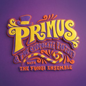 Image for 'Primus & The Chocolate Factory with the Fungi Ensemble'