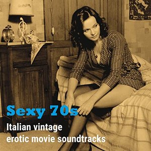 Image for 'Sexy 70s (Italian Vintage Erotic Movie Soundtracks)'