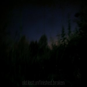 Image for 'Old,Lost,Unfinished,Broken'