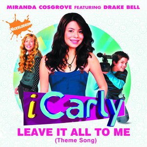 Image for 'Leave It All To Me (Theme from iCarly) (feat. Drake Bell)'