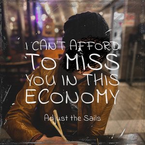 Immagine per 'I Can't Afford to Miss You In This Economy'