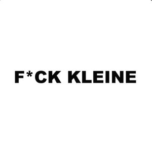 Image for 'F*CK KLEINE'