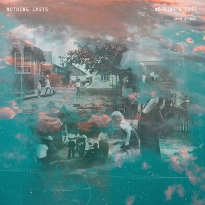 Изображение для 'Nothing lasts, nothing's lost'