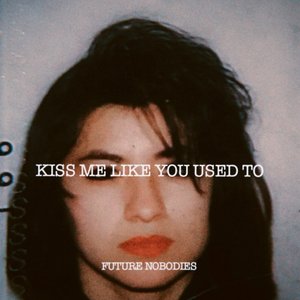 Image for 'Kiss Me Like You Used To'