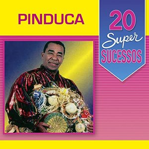 Image for '20 Super Sucessos Pinduca'