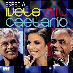 Image for 'Especial Ivete, Gil E Caetano (Ao Vivo No Projac, Rio De Janeiro / 2011)'