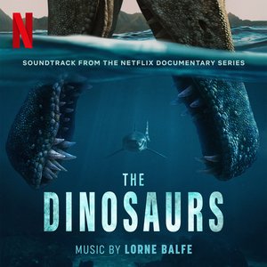 Image for 'The Dinosaurs (Soundtrack from the Netflix Documentary Series)'
