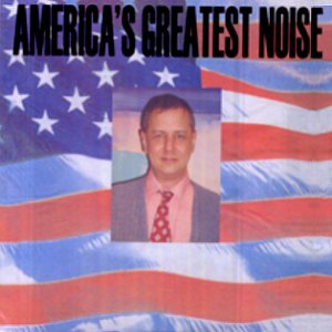 Image for 'America's Greatest Noise'