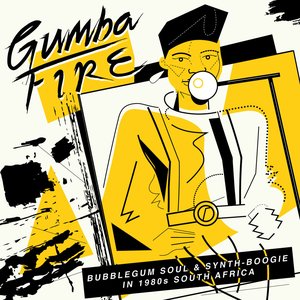 Bild für 'Gumba Fire: Bubblegum Soul & Synth Boogie in 1980s South Africa'