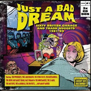 'Just A Bad Dream: British Garage And Trash Nuggets 1981-89' için resim