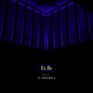 Zdjęcia dla 'Ex:Re with 12 Ensemble'