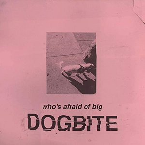 Image for 'Who's Afraid of Big Dog Bite'