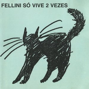 Image for 'Fellini Só Vive 2 Vezes'