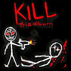 Immagine per 'KILL THIS ALBUM'