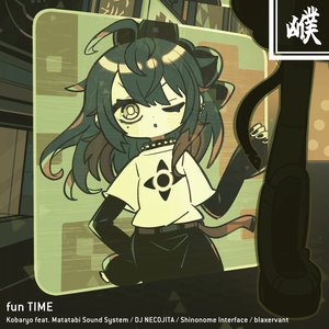 Image for 'fun TIME (feat. Matatabi Sound System, DJ NECOJITA, Shinonome Interface & blaxervant)'
