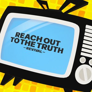 Image for 'Reach Out To The Truth -Revival-'