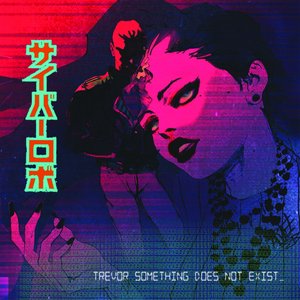 Image for 'Trevor Something Does Not Exist'