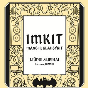 Image for 'Imkit Mane Ir Klausykit'