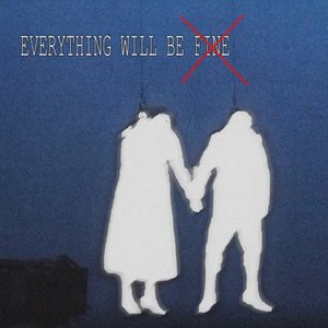Image for 'everything will be FINE'