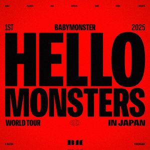 Image for '2025 BABYMONSTER 1st WORLD TOUR <HELLO MONSTERS> IN JAPAN ～2025.04.13 K-ARENA YOKOHAMA～'