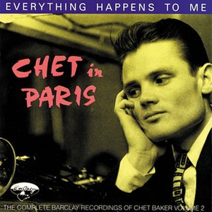 Image for 'Chet In Paris: Everything Happens To Me - The Complete Barclay Recording Vol. 2'