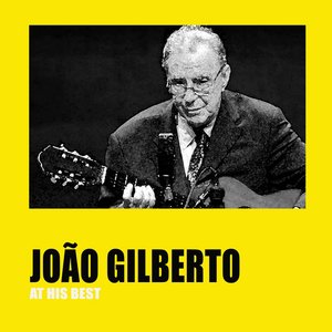 'João Gilberto At His Best' için resim