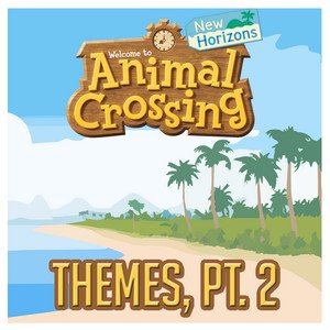 Image for 'Animal Crossing: New Horizons Themes, Pt. 2'
