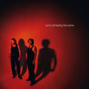 Image for 'we're all feeling the same'