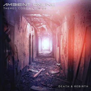 Image for 'Ambient Online Themed Compilation 04: Death & Rebirth'