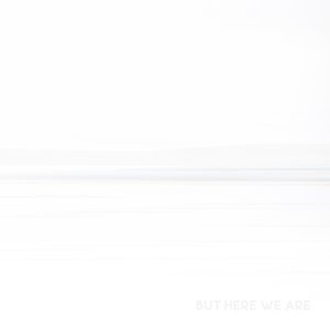 Image for 'But Here We Are'