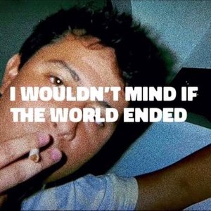 Image for 'I Wouldn't Mind if the World Ended'
