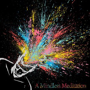 Image for 'A Mindless Meditation'