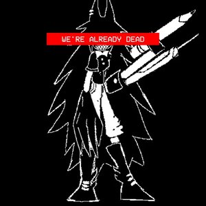 'WE'RE ALREADY DEAD'の画像