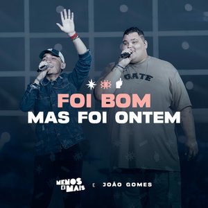 Image for 'Foi Bom, Mas Foi Ontem (Ao Vivo)'