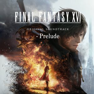 Image for 'FINAL FANTASY XVI Original Soundtrack - Prelude'