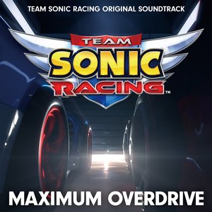 Image for 'MAXIMUM OVERDRIVE - TEAM SONIC RACING ORIGINAL SOUNDTRACK'
