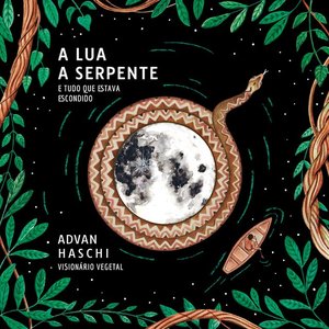 Image for 'Visionário Vegetal (A Lua, a Serpente e Tudo Que Estava Escondido)'